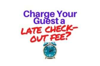 Should You Charge Your Airbnb Guest a Late Check Out Fee