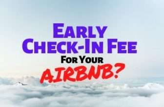 Should You Charge an Early Check In Fee for Your Airbnb